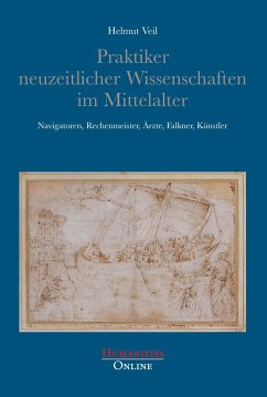 Praktiker neuzeitlicher Wissenschaften im Mittelalter - Veil, Helmut