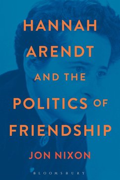 Hannah Arendt and the Politics of Friendship (eBook, ePUB) - Nixon, Jon