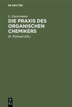 Die Praxis des organischen Chemikers - Gattermann, L.