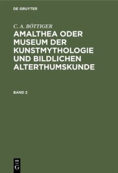 Amalthea oder Museum der Kunstmythologie und bildlichen Alterthumskunde - Böttiger, C. A.