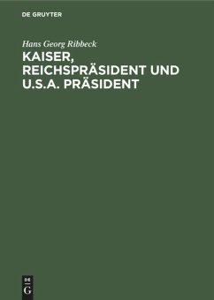 Kaiser, Reichspräsident und U.S.A. Präsident - Ribbeck, Hans Georg