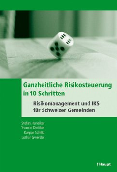Ganzheitliche Risikosteuerung in 10 Schritten - Hunziker, Stefan; Dietiker, Yvonne; Schiltz, Kaspar; Gwerder, Lothar