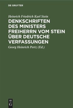 Denkschriften des Ministers Freiherrn vom Stein über Deutsche Verfassungen - Stein, Heinrich Friedrich Karl