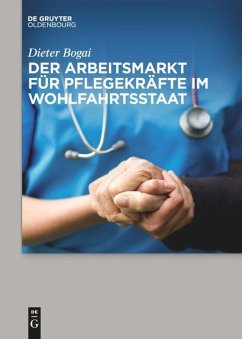 Der Arbeitsmarkt für Pflegekräfte im Wohlfahrtsstaat - Bogai, Dieter