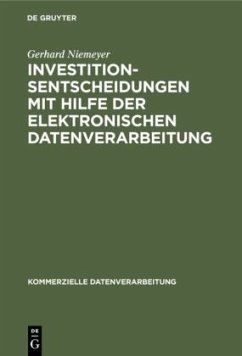 Investitionsentscheidungen mit Hilfe der elektronischen Datenverarbeitung - Niemeyer, Gerhard