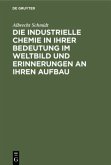 Die industrielle Chemie in ihrer Bedeutung im Weltbild und Erinnerungen an ihren Aufbau