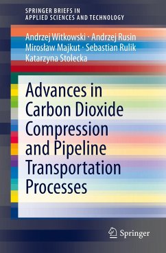 Advances in Carbon Dioxide Compression and Pipeline Transportation Processes - Witkowski, Andrzej;Rusin, Andrzej;Majkut, Miroslaw