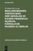 Beschreibendes Verzeichnis der Gemälde im Kaiser-Friedrich-Museum, Königliche Museen zu Berlin