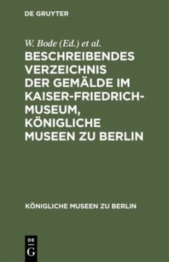 Cover Beschreibendes Verzeichnis der Gemälde im Kaiser-Friedrich-Museum, Königliche Museen zu Berlin