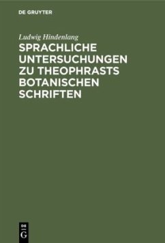 Sprachliche Untersuchungen zu Theophrasts botanischen Schriften - Hindenlang, Ludwig