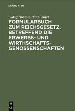 Formularbuch zum Reichsgesetz, betreffend die Erwerbs- und Wirthschaftsgenossenschaften - Parisius, Ludolf;Crüger, Hans