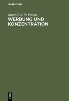 Werbung und Konzentration - Franke, Jürgen F. A. W.