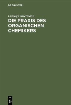 Die Praxis des organischen Chemikers - Gattermann, Ludwig