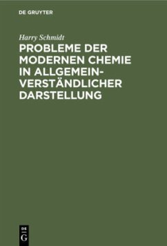 Probleme der modernen Chemie in allgemeinverständlicher Darstellung - Schmidt, Harry