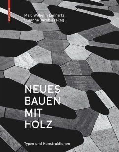 Neues Bauen mit Holz - Lennartz, Marc W.;Jacob-Freitag, Susanne