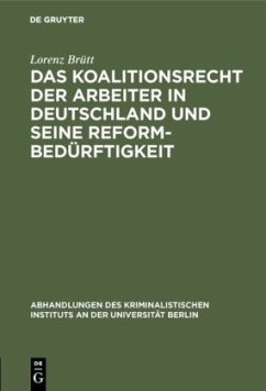 Das Koalitionsrecht der Arbeiter in Deutschland und seine Reformbedürftigkeit - Brütt, Lorenz