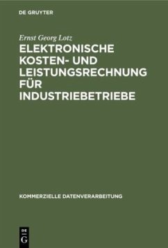 Elektronische Kosten- und Leistungsrechnung für Industriebetriebe - Lotz, Ernst Georg