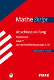 Training Abschlussprüfung Mathe Skript Realschule Bayern. Das musst du können Training Abschlussprüfung Mathe Skript Realschule Bayern. Das musst du können