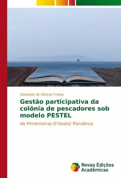 Gestão participativa da colônia de pescadores sob modelo PESTEL - de Oliveria Freitas, Clodoaldo