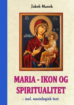 Maria ¿ Ikon og Spiritualitet - Munck, Jakob