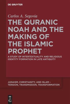 The Quranic Noah and the Making of the Islamic Prophet - Segovia, Carlos A.