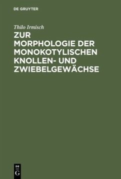 Zur Morphologie der monokotylischen Knollen- und Zwiebelgewächse - Irmisch, Thilo