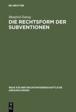 Die Rechtsform der Subventionen - Zuleeg, Manfred