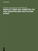 Bericht über die Arbeiten an den Denkmälern deutscher Kunst