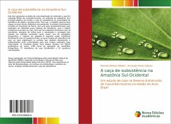 A caça de subsistência na Amazônia Sul-Ocidental - Alvares Oliveira, Marcela;Muniz Calouro, Armando