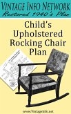 Child's Upholstered Rocking Chair Plans: Restored 1940's Plans (eBook, ePUB)