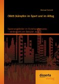 (Wett-)kämpfen im Sport und im Alltag: Spannungsfelder im Erziehungsprozess - verdeutlicht am Beispiel Judo (eBook, PDF)