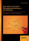 Vom Lehren zum Lernen - Bildungsplanentwicklung an der Realschule: Eine historische Untersuchung der Lehr- und Bildungspläne in Baden-Württemberg (eBook, PDF)
