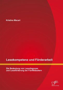 Lesekompetenz und Förderarbeit: Die Bedeutung von Lesediagnose und Leseförderung bei Fünftklässlern (eBook, PDF) - Macari, Kristina