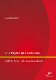 Die Psyche des Torhüters: Steht der Torwart unter besonderem Druck? (eBook, PDF)
