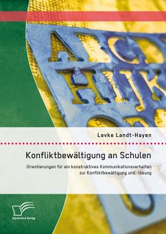 Konfliktbewältigung an Schulen: Orientierungen für ein konstruktives Kommunikationsverhalten zur Konfliktbewältigung und -lösung (eBook, PDF) - Landt-Hayen, Levke