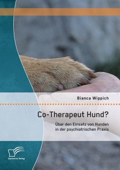 Co-Therapeut Hund? Über den Einsatz von Hunden in der psychiatrischen Praxis (eBook, PDF) - Wippich, Bianca