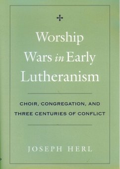 Worship Wars in Early Lutheranism (eBook, ePUB) - Herl, Joseph