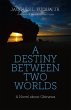 A Destiny Between Two Worlds (eBook,... - Bild 1