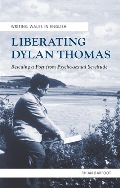 Liberating Dylan Thomas (eBook, PDF) - Barfoot, Rhian