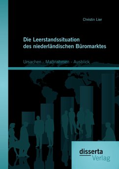 Die Leerstandssituation des niederländischen Büromarktes: Ursachen - Maßnahmen - Ausblick (eBook, PDF) - Lier, Christin