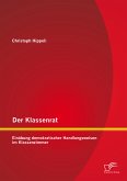 Der Klassenrat: Einübung demokratischer Handlungsweisen im Klassenzimmer (eBook, PDF)