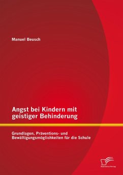 Angst bei Kindern mit geistiger Behinderung: Grundlagen, Präventions- und Bewältigungsmöglichkeiten für die Schule (eBook, PDF) - Beusch, Manuel