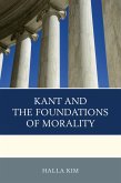 Kant and the Foundations of Morality (eBook, ePUB) Kant and the Foundations of Morality (eBook, ePUB)
