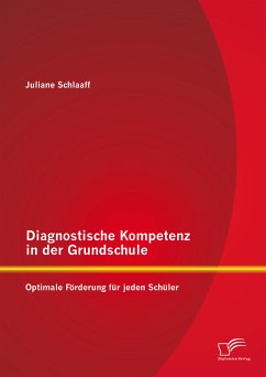 Diagnostische Kompetenz in der Grundschule: Optimale Förderung für jeden Schüler (eBook, PDF) - Schlaaff, Juliane