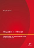 Integration vs. Inklusion: Die Möglichkeit der praktischen Umsetzung im Elementarbereich (eBook, PDF)