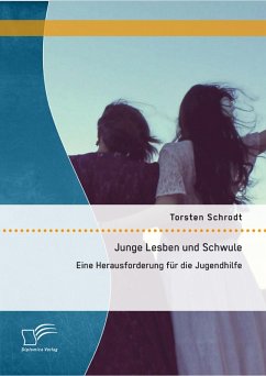 Junge Lesben und Schwule: Eine Herausforderung für die Jugendhilfe (eBook, PDF) - Schrodt, Torsten
