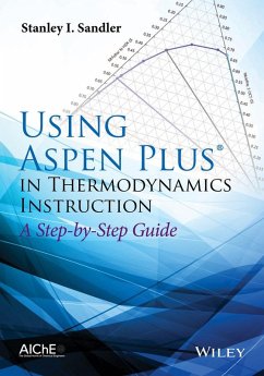 Using Aspen Plus in Thermodynamics Instruction (eBook, ePUB) - Sandler, Stanley I.