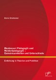Montessori Pädagogik und Waldorfpädagogik - Gemeinsamkeiten und Unterschiede: Einführung in Theorien und Praktiken (eBook, PDF)
