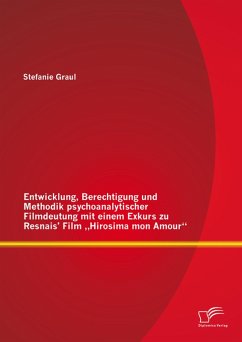 Cover Entwicklung, Berechtigung und Methodik psychoanalytischer Filmdeutung mit einem Exkurs zu Resnais' Film 