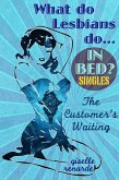 The Customer's Waiting (What Do Lesbians Do In Bed? SINGLES) (eBook, ePUB) The Customer's Waiting (What Do Lesbians Do In Bed? SINGLES) (eBook, ePUB)